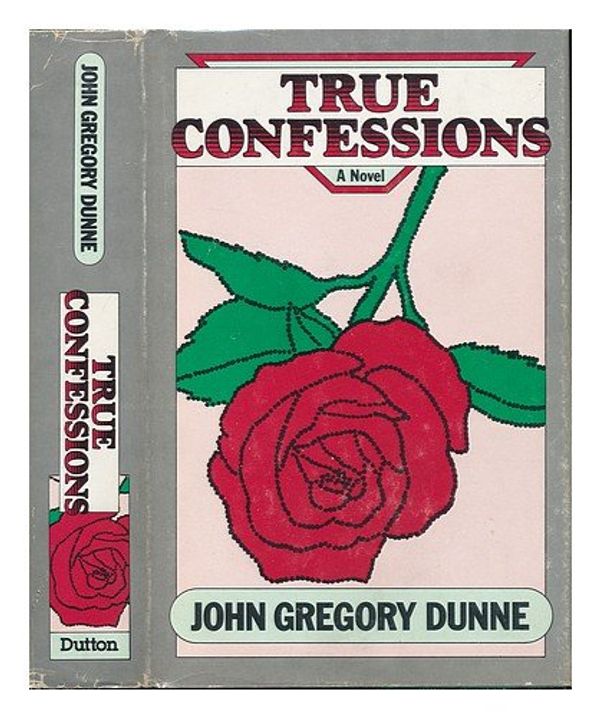Cover Art for 9780525223658, True Confessions by John Gregory Dunne