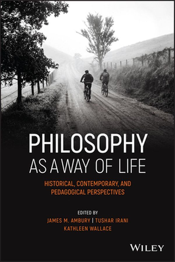 Cover Art for 9781119746867, Philosophy as a Way of Life by James M. Ambury, Tushar Irani, Kathleen Wallace