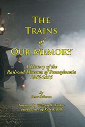 Cover Art for 9780986030543, The Trains of Our MemoryA History of the Railroad Museum of Pennsylvania by Peter Osborne