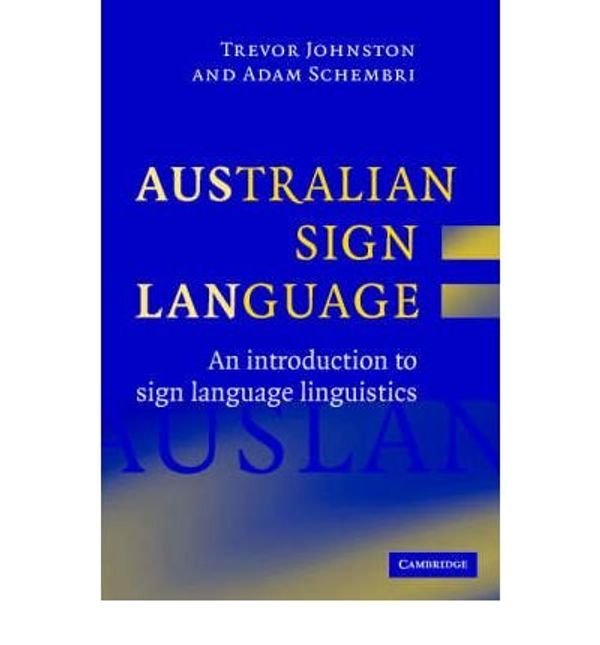 Cover Art for B00XX6NXM0, [Australian Sign Language (Auslan): An introduction to sign language linguistics] [Author: Johnston, Trevor] [January, 2007] by Trevor Johnston