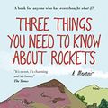 Cover Art for B00B067EWK, Three Things You Need to Know About Rockets: A memoir by Jessica Fox