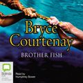 Cover Art for B000E0LDVG, Brother Fish by Bryce Courtenay