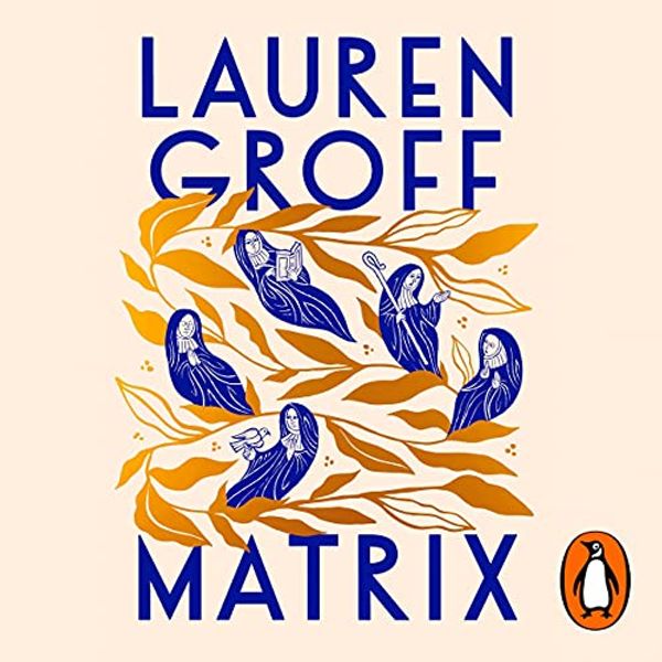 Cover Art for B0971FSN14, Matrix by Lauren Groff