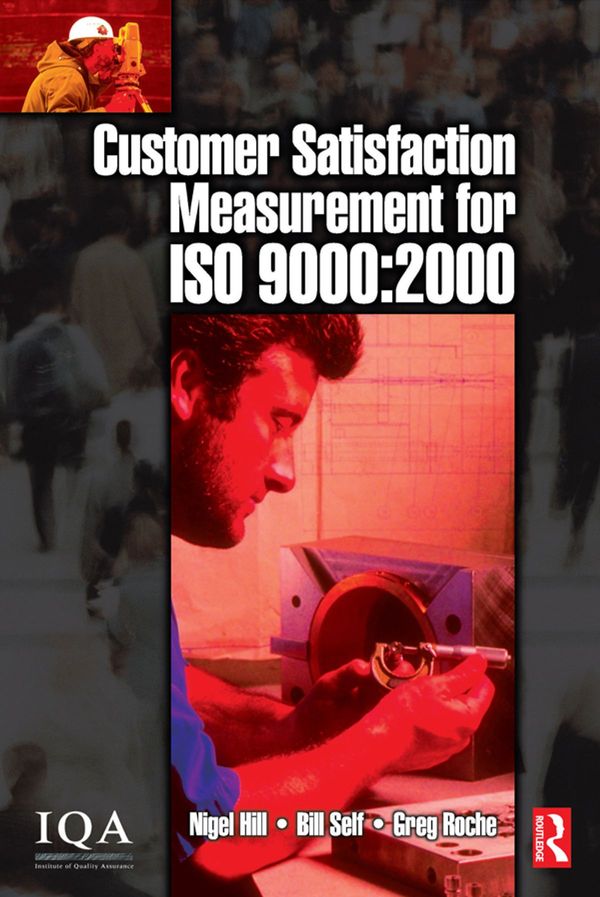 Cover Art for 9781136412424, Customer Satisfaction Measurement for ISO 9000: 2000 by Bill Self, Greg Roche, Nigel Hill