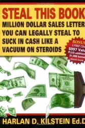 Cover Art for 9781933596495, Steal This Book! Million Dollar Sales Letters You Can Legally Steal to Suck in Cash Like a Vacuum on Steroids by Harlan Kilstein
