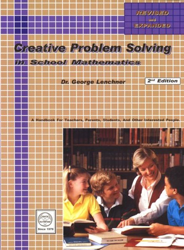 Cover Art for 9781882144105, Creative Problem Solving in School Mathematics by George Lenchner