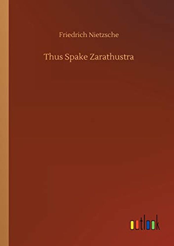 Cover Art for 9783734045486, Thus Spake Zarathustra by Friedrich Wilhelm Nietzsche