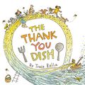 Cover Art for 9781610676441, The Thank You Dish by Trace Balla