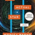 Cover Art for 9780063117884, The Actual Star: A Novel [Large Print] by Monica Byrne