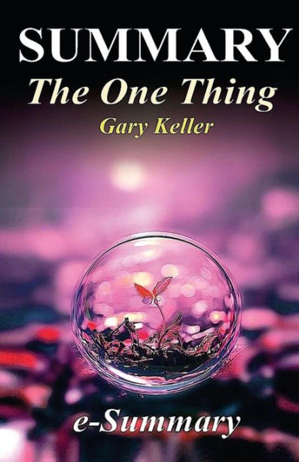 Cover Art for 9781541042223, Summary - The One ThingBy Gary Keller - The Surprisingly Simple Truth ... by E- Summary