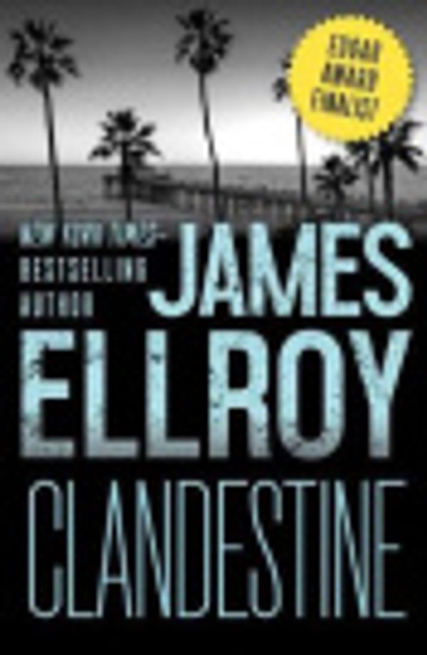 Cover Art for 9781453229484, Clandestine by James Ellroy