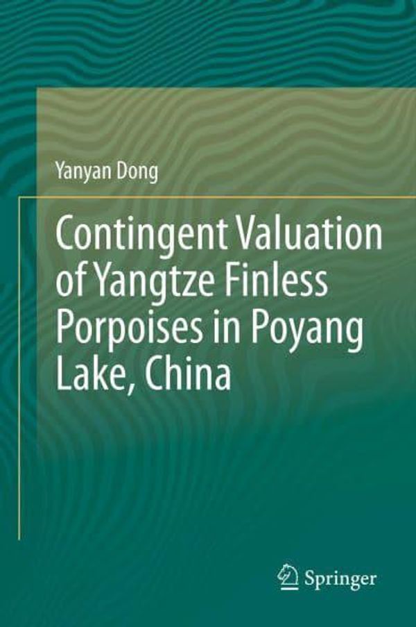Cover Art for 9789400727649, Contingent Valuation of Yangtze Finless Porpoises in Poyang Lake, China by Yanyan Dong