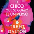 Cover Art for 9780062962737, Boy Swallows Universe \ Chico Que Se Comio El Universo, El (Spa) by Trent Dalton, Juan Manuel Acuna Rodriguez