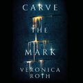 Cover Art for B07Q8GL4BG, Carve the Mark by Veronica Roth