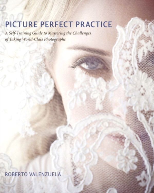 Cover Art for 9780321803535, Picture Perfect Practice by Roberto Valenzuela
