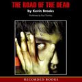 Cover Art for 9781428164512, The Road of the Dead (AUDIOBOOK) [CD] by Kevin Brooks