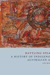 Cover Art for 9781780235905, Rattling SpearsA History of Indigenous Australian Art by Ian McLean