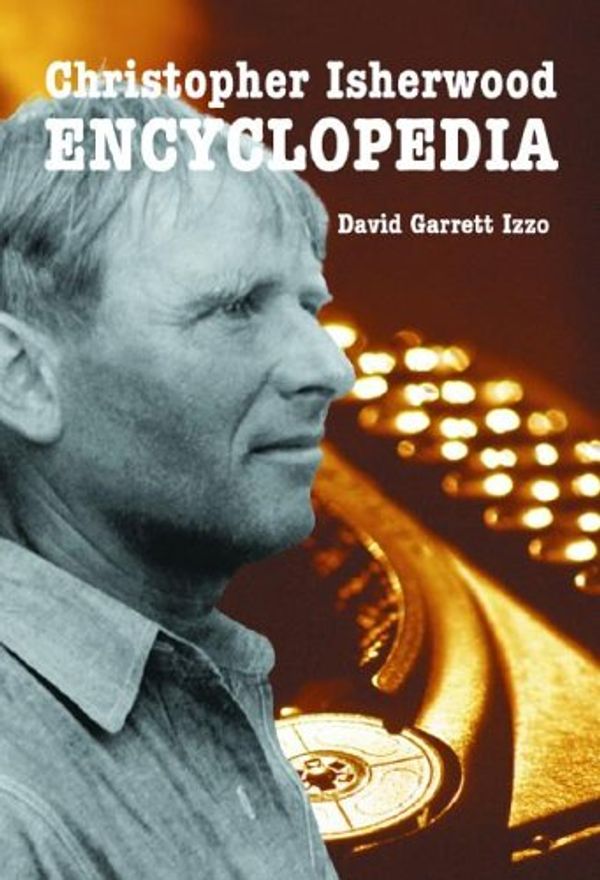 Cover Art for 9780786415199, Christopher Isherwood Encyclopedia by David Garrett Izzo