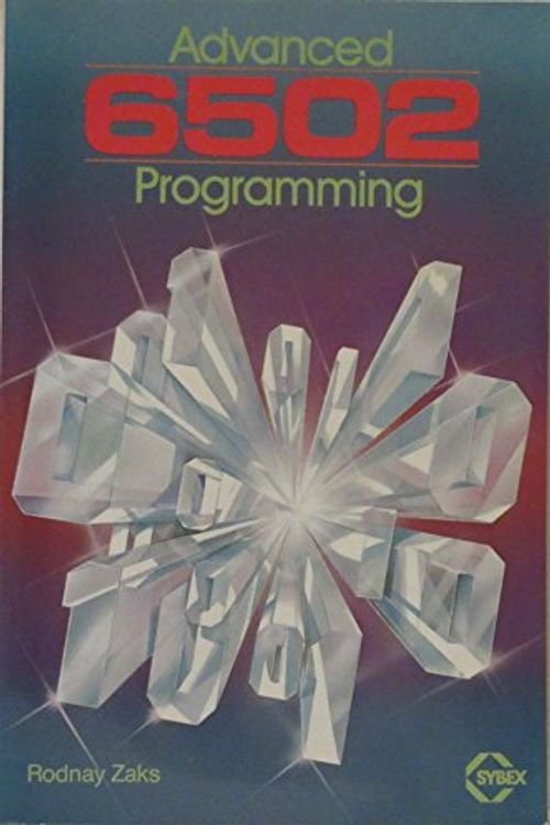 Cover Art for 9780895880895, Advanced 6502 Programming by Rodnay Zaks