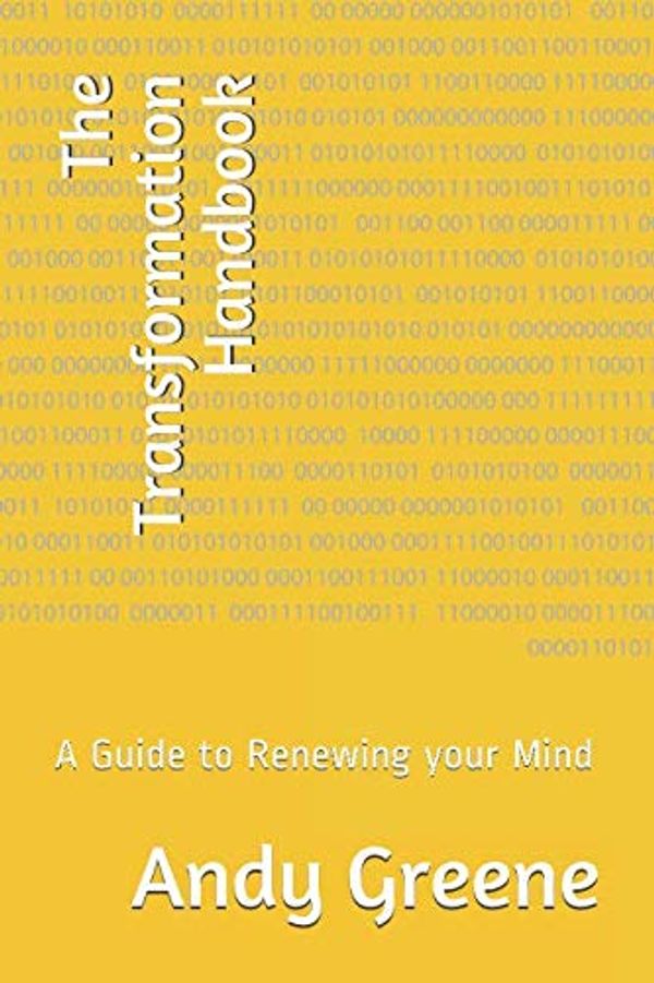 Cover Art for 9781731049056, The Transformation Handbook: A Guide to Renewing your Mind by Andy Greene