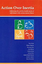 Cover Art for 9781895437843, Action over inertia : addressing the activity-health needs of individuals with serious mental illness by Terry Krupa, Megan Edgelow, Shu-ping Chen