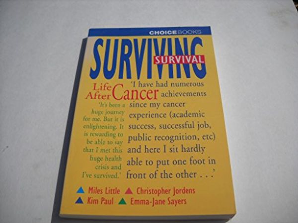 Cover Art for 9780947277802, Surviving Survival : Life after Cancer by John Miles Little, Christopher Jordens, Emma-Jane Sayers