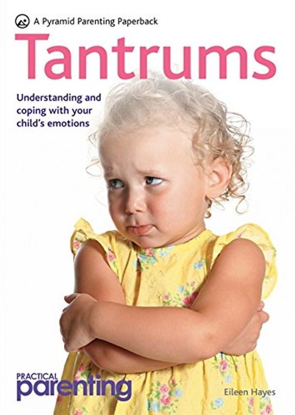 Cover Art for 9780600619673, Practical Parenting: Tantrums by Eileen Hayes