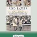 Cover Art for 9781741363067, The Golden Era by Rod Laver and Larry Writer