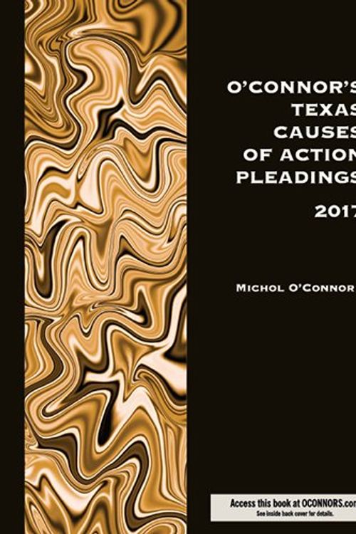 Cover Art for 9781598392692, O'Connor's Texas Causes of Action Pleadings 2017 by Michol O'Connor