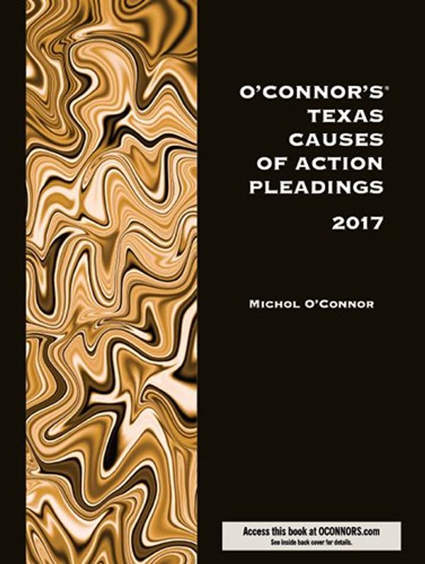 Cover Art for 9781598392692, O'Connor's Texas Causes of Action Pleadings 2017 by Michol O'Connor