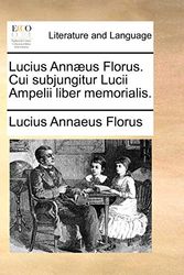 Cover Art for 9781140987215, Lucius Ann]us Florus. Cui Subjungitur Lucii Ampelii Liber Memorialis. by Lucius Annaeus Florus