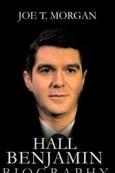 Cover Art for 9798379329082, Benjamin Hall: The Inspirational and Courageous Life of Benjamin Hall - A Gripping Biography (Influential People's Bio) by Joe T. Morgan
