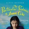 Cover Art for 9780099538264, The Particular Sadness of Lemon Cake by Aimee Bender