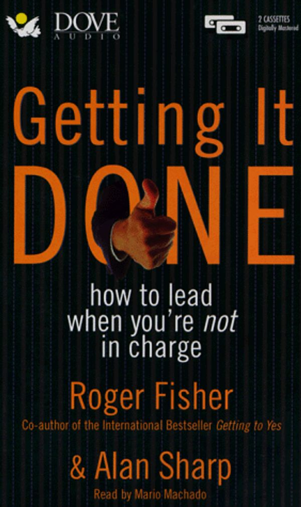 Cover Art for 9780787117535, Getting It Done: How to Lead When You're Not in Charge by Roger Fisher