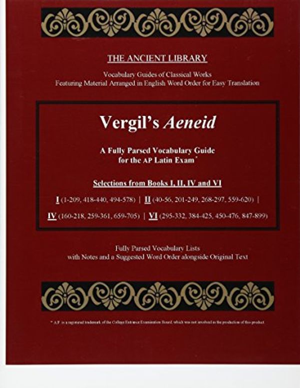 Cover Art for 9781537029795, Vergil's Aeneid: A Fully Parsed Vocabulary Guide for the AP Latin Exam: Selections from Books  I (1-209, 418-440, 494-578)  |  II (40-56, 201-249, ... |  VI (295-332, 384-425, 450-476, 847-899) by The Ancient Library