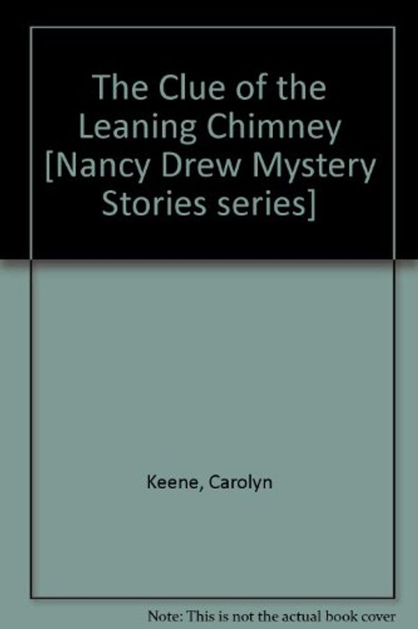 Cover Art for 9780001604216, Clue of the Leaning Chimney by Carolyn Keene