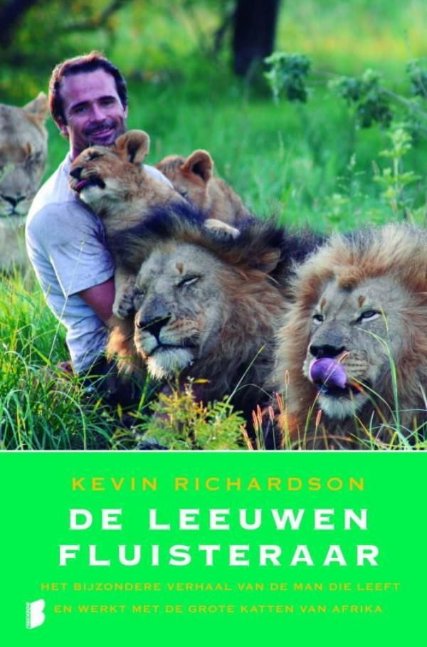 Cover Art for 9789460926877, De leeuwenfluisteraar by Kevin Richardson, Marianne Palm, Nicole Seegers, Tony Park