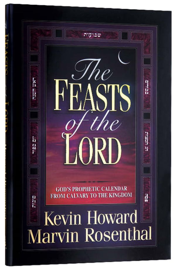 Cover Art for 9780785275183, The Feasts of the Lord by Kevin Howard, Marvin Rosenthal