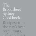 Cover Art for 9781743537855, The Broadsheet Sydney Cookbook by Broadsheet Media