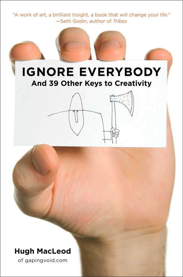 Cover Art for 9781591842590, Ignore Everybody by Hugh MacLeod