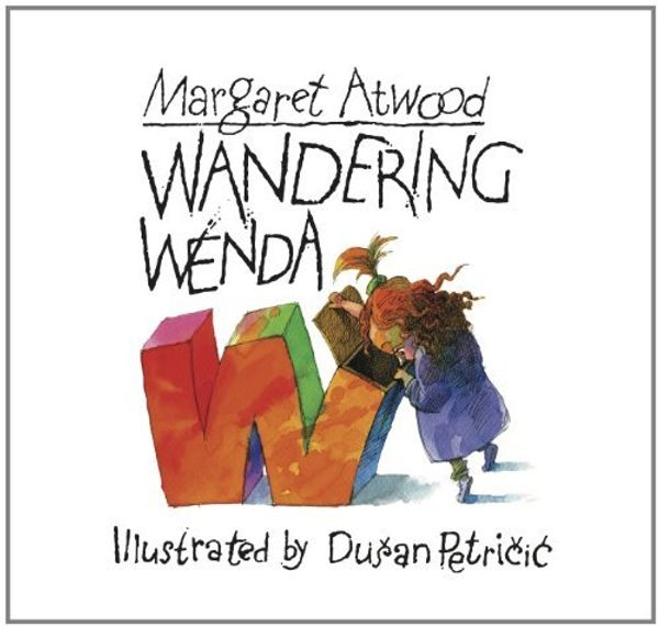 Cover Art for 9781770870000, Wandering Wenda and Widow Wallop's Wunderground Washery by Margaret Atwood