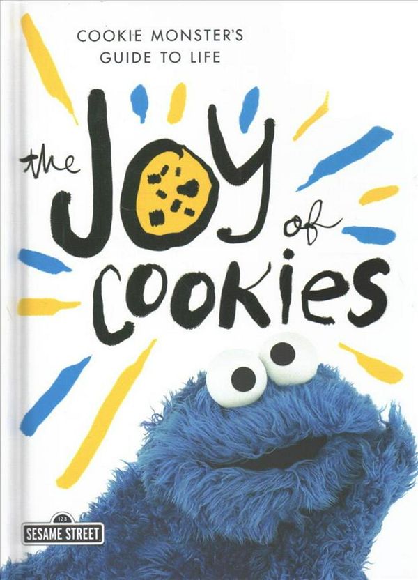 Cover Art for 9781250143419, The Joy of Cookies: Cookie Monster's Guide to Life by Cookie Monster