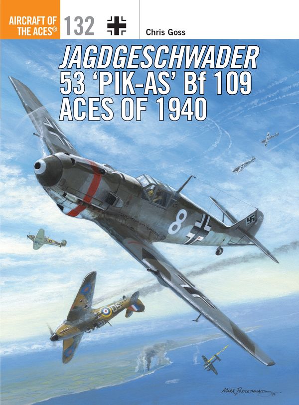 Cover Art for 9781472818713, Jagdgeschwader 53 'Pik-As' Bf 109 Aces of 1940 (Aircraft of the Aces) by Chris Goss