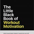 Cover Art for 9781938895357, The Little Black Book of Workout Motivation by Michael Matthews