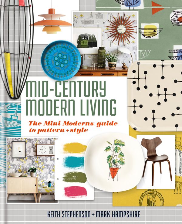 Cover Art for 9780857835215, Mid-Century Modern Living: The Mini Modern's Guide to Pattern and Style by Mark Hampshire
