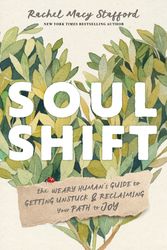 Cover Art for 9781683649526, Soul Shift: The Weary Human's Guide to Getting Unstuck and Reclaiming Your Path to Joy by Stafford, Rachel Macy