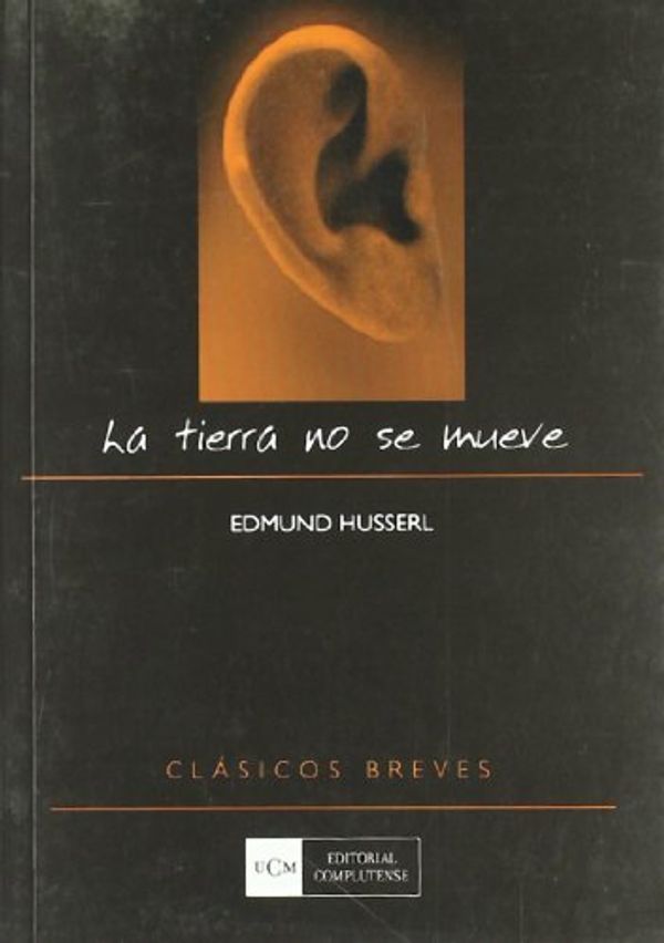 Cover Art for 9788474918038, La tierra no se mueve/ The Earth Doesn't Move by Edmund Husserl