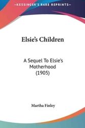 Cover Art for 9780548960387, Elsie's Children by Martha Finley (author)