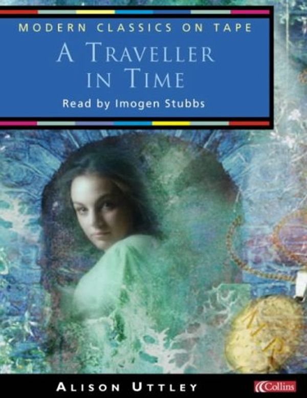 Cover Art for 9780007128303, A Traveller in Time: Abridged by Alison Uttley