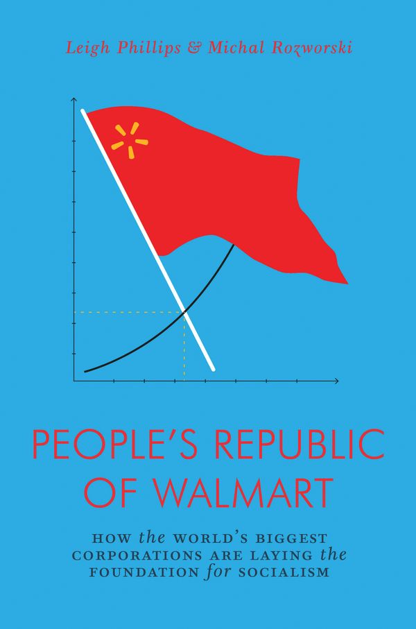 Cover Art for 9781786635167, People's Republic of Wal-Mart by Leigh Phillips, Michal Rozworski